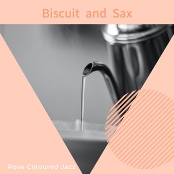 Biscuit and Sax - Rose Colored Jazz