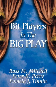 Bit Players in the Big Play - Tinnin Pamela J.
