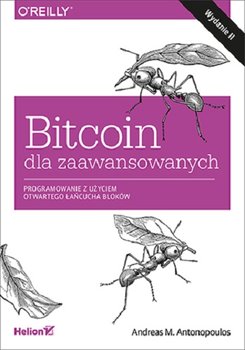 Bitcoin dla zaawansowanych. Programowanie z użyciem otwartego łańcucha bloków - Antonopoulos Andreas M.