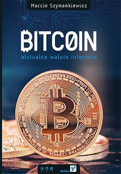 Bitcoin. Wirtualna waluta internetu - Szymankiewicz Marcin
