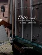 Bitte sag, dass das nicht wahr ist. Ich liebe Dich doch Oppermann Andrea, Oppermann Matthias
