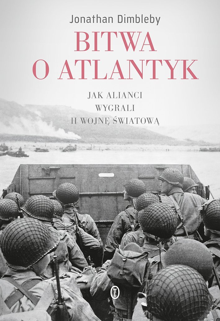 Wyjaśnij Znaczenie Bitwy O Atlantyk Dla Losów Ii Wojny światowej Bitwa o Atlantyk - Dimbleby Jonathan | Ebook Sklep EMPIK.COM
