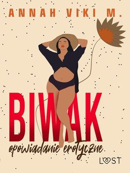Biwak – opowiadanie erotyczne - Annah Viki M.