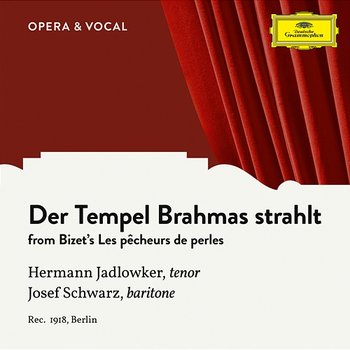 Bizet: Les pêcheurs de perles, WD 13: Der Tempel Brahmas strahlt - Hermann Jadlowker, Josef Schwarz, unknown orchestra
