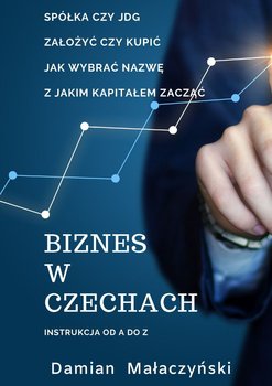 Biznes w Czechach - Małaczyński Damian