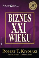 Biznes XXI wieku Kiyosaki Robert