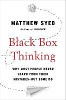 Black Box Thinking: Why Most People Never Learn from Their Mistakes ...