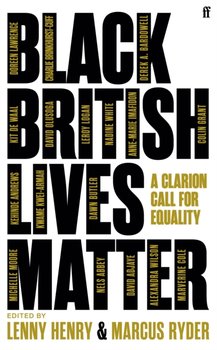 Black British Lives Matter: A Clarion Call for Equality - Lenny Henry