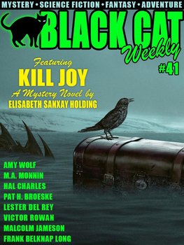 Black Cat Weekly #41 - Elisabeth Sanxay Holding, M.A. Monnin, Pat H. Broeske, Amy Wolf, Charles Hal, Lester del Rey, Malcolm Jameson, G.G. Pendarves, Long Frank Belknap