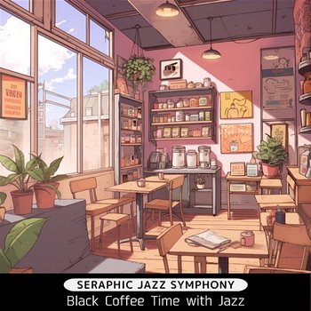 Black Coffee Time with Jazz - Seraphic Jazz Symphony