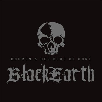 Black Earth - Bohren & Der Club Of Gore