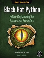 Black Hat Python, 2nd Edition: Python Programming for Hackers and Pentesters Arnold Tim, Seitz Justin