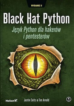 Black Hat Python. Język Python dla hakerów i pentesterów - ebook PDF - Arnold Tim, Seitz Justin