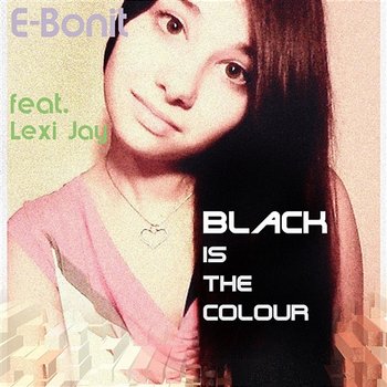 Black Is The Colour - E-Bonit feat. Lexi Jay