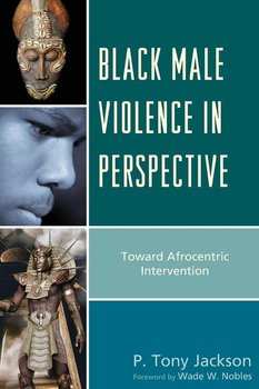 Black Male Violence in Perspective - Jackson P. Tony