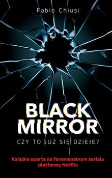Black Mirror. Czy to już się dzieje? - Chiusi Fabio
