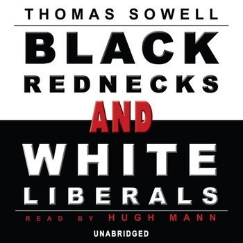 Black Rednecks and White Liberals - Sowell Thomas