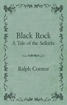 Black Rock - A Tale of the Selkirks - Connor Ralph