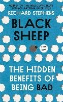 Black Sheep: The Hidden Benefits of Being Bad - Stephens Richard