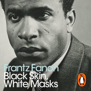Black Skin, White Masks - Fanon Frantz