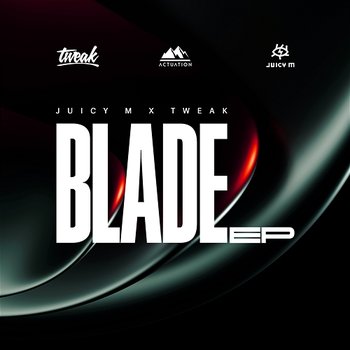 Blade EP - Juicy M & TWEAK