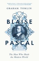Blaise Pascal: The Man Who Made the Modern World Tomlin Graham