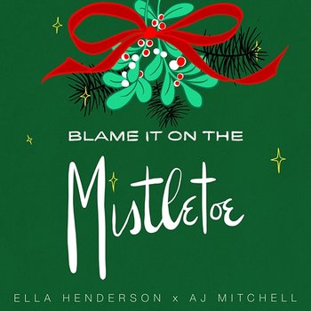 Blame It On The Mistletoe - Ella Henderson x AJ Mitchell