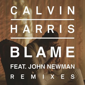 Blame (Remixes) - Calvin Harris feat. John Newman