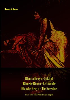 Blanka Bruyn – Sukkub. Blanche Bruyn – Le succube. Blanche Bruyn – The Succubus - De Balzac Honore