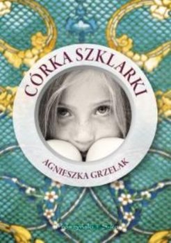 Blask Corredo. Tom 2. Córka szklarki - Grzelak Agnieszka