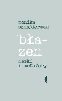 Błazen. Maski i metafory - Sznajderman Monika