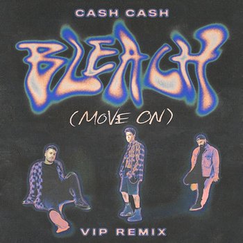 Bleach (Move On) - Cash Cash