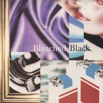 Bleached Black - Bleached Black
