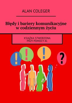 Błędy i bariery komunikacyjne w codziennym życiu - ebook epub - Coleger Alan