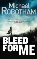 Bleed For Me Robotham Michael