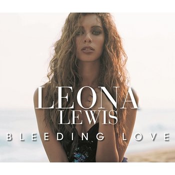 Bleeding Love - Leona Lewis