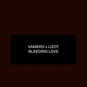 Bleeding Love - Vamero, LIZOT