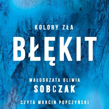 Błękit. Kolory zła. Tom 5  - Sobczak Małgorzata Oliwia