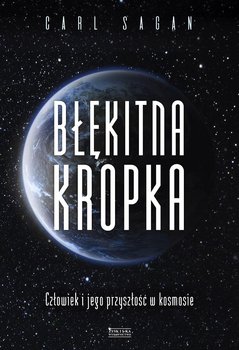 Błękitna kropka. Człowiek i jego przyszłość w kosmosie - Sagan Carl
