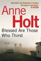 Blessed Are Those Who Thirst - Holt Anne