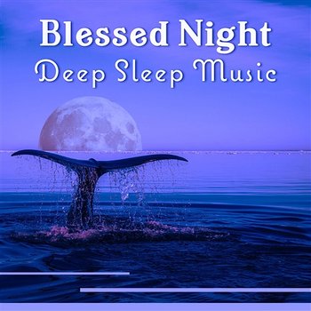 Blessed Night – Deep Sleep Music: Vivid Dreams, Long Relaxation, Slow Harmony, Soothing Evening Hypnosis, Fifth Journey - Insomnia Cure Music Society