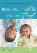 Bliźnięta i więcej czyli o wieloraczkach podczas ciąży i po porodzie - Grymowicz Monika, Kłosińska Inga, Kuran Joanna