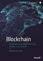 Blockchain. Podstawy technologii łańcucha bloków w 25 krokach Drescher Daniel
