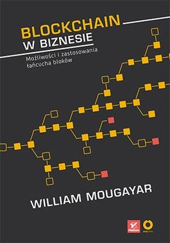 Blockchain w biznesie. Możliwości i zastosowania łańcucha bloków - Mougayar William, Buterin Vitalik