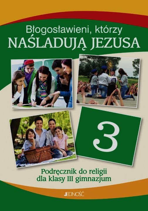 Książka Do Religii 3 Gimnazjum Błogosławieni, którzy naśladują Jezusa. Religia. Podręcznik. Klasa 3