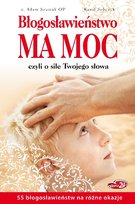 Błogosławieństwo ma moc czyli o sile Twojego słowa W opisie