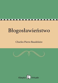 Błogosławieństwo - Baudelaire Charles Pierre