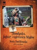 Blondynka, jaguar i tajemnica Majów - Pawlikowska Beata