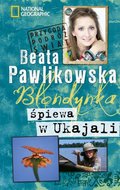 Blondynka śpiewa w Ukajali - Pawlikowska Beata