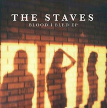 Blood I Bled - The Staves
